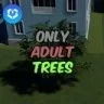 Only Adult Trees 只长大树